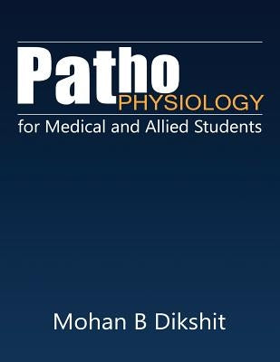 Pathophysiology for Medical and Allied Students by B. Dikshit, Mohan