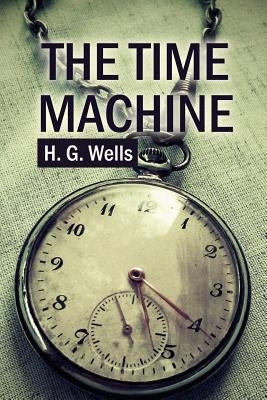 The Time Machine by Wells, H. G.