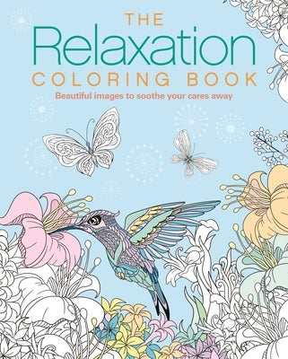 The Relaxation Coloring Book: Beautiful Images to Soothe Your Cares Away by Willow, Tansy