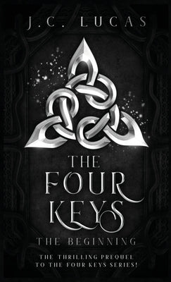 The Four Keys - The Beginning by Lucas, J. C.