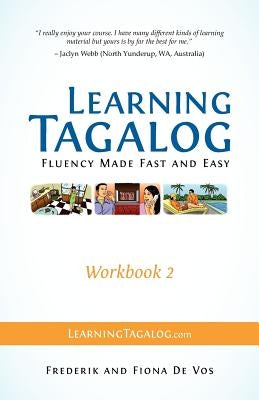 Learning Tagalog - Fluency Made Fast and Easy - Workbook 2 (Book 5 of 7) by De Vos, Frederik