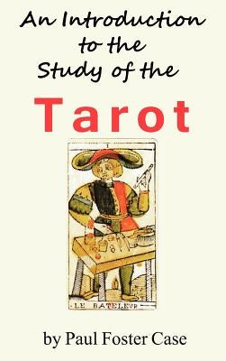 An Introduction to the Study of the Tarot by Case, Paul Foster