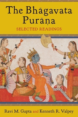 The Bh&#257;gavata Pur&#257;na: Selected Readings by Gupta, Ravi