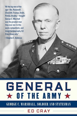 General of the Army: George C. Marshall, Soldier and Statesman by Cray, Ed