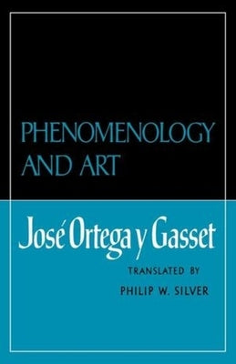 Phenomenology and Art by Ortega y. Gasset, Jose