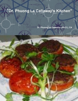 "Dr. Phuong Le Callaway's Kitchen" by Callaway, Phuong