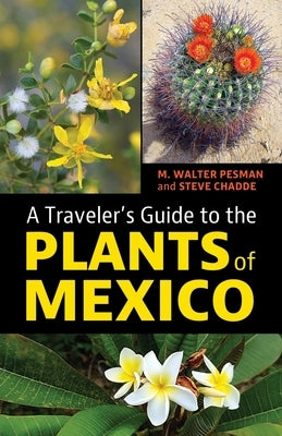 A Traveler's Guide to the Plants of Mexico by Pesman, M. Walter