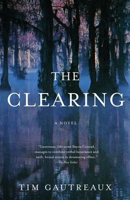 The Clearing by Gautreaux, Tim