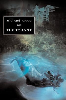 The Tyrant by Cisco, Michael