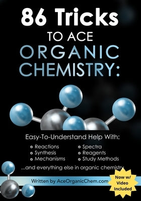 86 Tricks To Ace Organic Chemistry by Michael Pa
