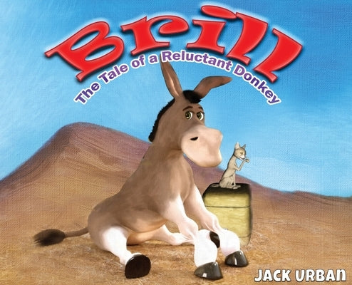 Brill: The Tale of a Reluctant Donkey by Urban, Jack