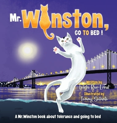 Mr. Winston, Go To Bed!: A Gorgeous Picture Book for Children or New Pet Owners (Hardback) by Ernst, Loleta Rae