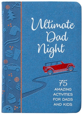 Ultimate Dad Night: 75 Amazing Activities for Dads and Kids by Laffoon, Jay