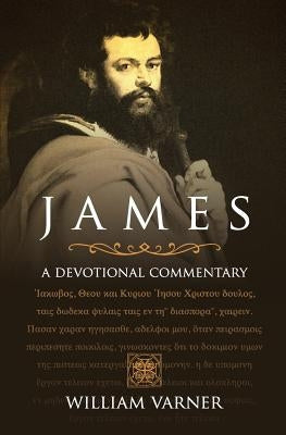 James: A Devotional Commentary by Varner, William Clayton