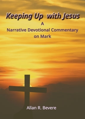 Keeping Up with Jesus by Bevere, Allan R.