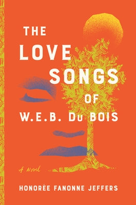 The Love Songs of W. E. B. Du Bois by Jeffers, Honoree Fanonne