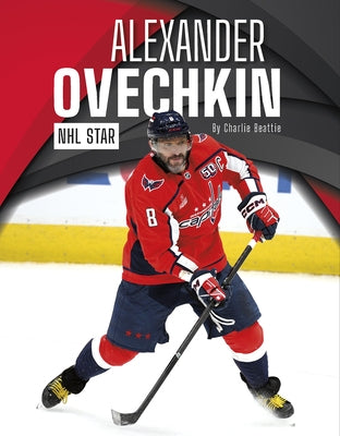 Alexander Ovechkin: NHL Star by Beattie, Charlie