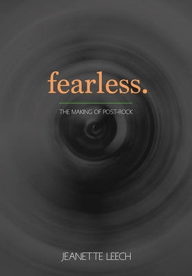 Fearless: Post-Rock 1987-2001 by Leech, Jeanette