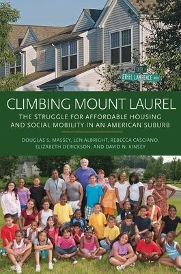 Climbing Mount Laurel: The Struggle for Affordable Housing and Social Mobility in an American Suburb by Massey, Douglas S.