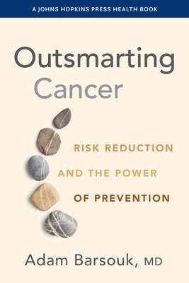Outsmarting Cancer: Risk Reduction and the Power of Prevention by Barsouk, Adam