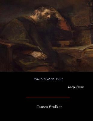 The Life of St. Paul: Large Print by Stalker, James