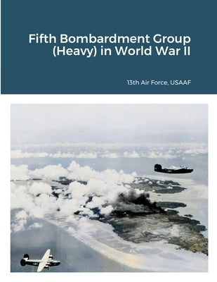 Fifth Bombardment Group (Heavy) in World War II by Usaaf, 13th Air Force