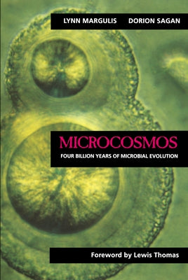 Microcosmos: Four Billion Years of Microbial Evolution by Margulis, Lynn