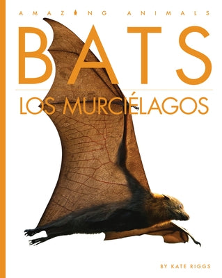Bats / Los Murciélagos: Bilingual Edition by Riggs, Kate