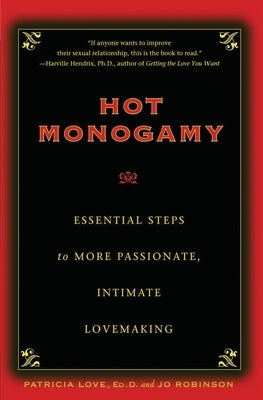 Hot Monogamy: Essential Steps to More Passionate, Intimate Lovemaking by Robinson, Jo