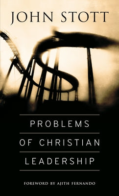 Problems of Christian Leadership by Stott, John