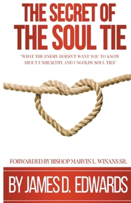 The Secret of the Soul Tie by Edwards, James