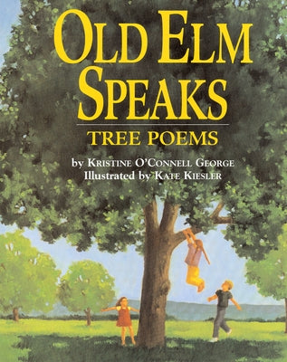 Old ELM Speaks: Tree Poems by George, Kristine O'Connell