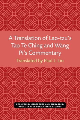 A Translation of Lao-Tzu's Tao Te Ching and Wang Pi's Commentary: Volume 30 by Lin, Paul