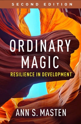 Ordinary Magic: Resilience in Development by Masten, Ann S.