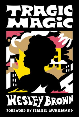 Tragic Magic: (Of the Diaspora - North America) by Brown, Wesley