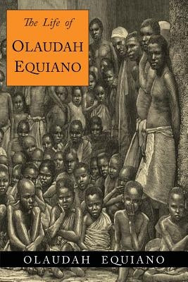 The Life of Olaudah Equiano by Equiano, Olaudah