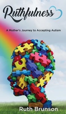 Ruthfulness: A Mother's Journey to Accepting Autism by Brunson, Ruth