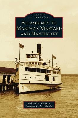 Steamboats to Martha's Vineyard and Nantucket by Ewen, William H., Jr.