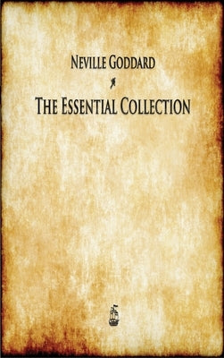 Neville Goddard: The Essential Collection by Goddard, Neville