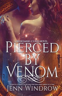 Pierced By Venom: The Redeeming Cupid Series by Windrow, Jenn