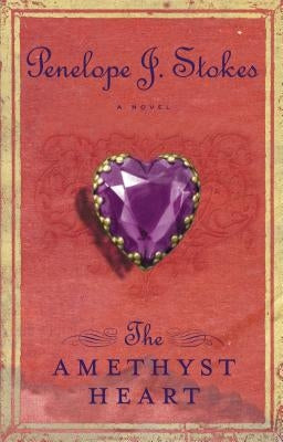 The Amethyst Heart: Newly Repackaged Edition by Stokes, Penelope J.