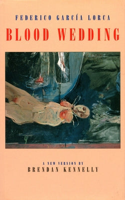 Blood Wedding: Bodas de Sangre by Garc&#195;&#173;a Lorca, Federico