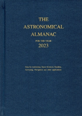 Astronomical Almanac for the Year 2023 by Government Publishing Office