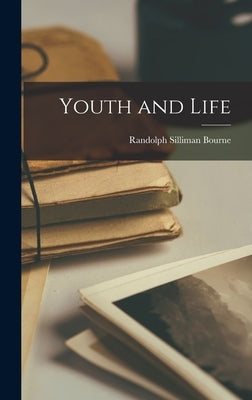 Youth and Life by Bourne, Randolph Silliman