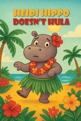 Heidi Hippo Doesn't Hula by Petteway, Sharon