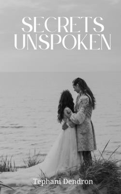 Secrets Unspoken by Dendron, Tephani