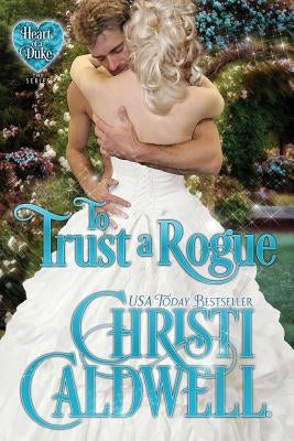 To Trust a Rogue by Caldwell, Christi