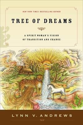 Tree of Dreams: A Spirit Woman's Vision of Transition and Change by Andrews, Lynn V.