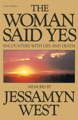 Woman Said Yes: Encounters with Life and Death by West, Jessamyn