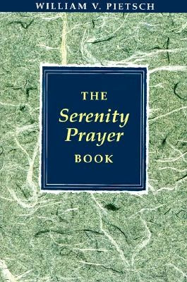 The Serenity Prayer Book by Pietsch, William V.